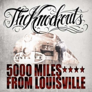 Knockouts The - 5000 Miles From Louisville ryhmässä CD / Pop-Rock,Svensk Musik @ Bengans Skivbutik AB (573599)