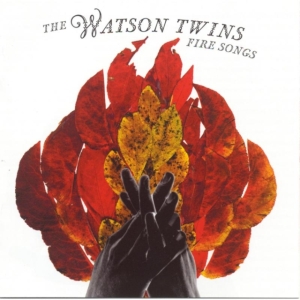 Watson Twins The - Fire Songs ryhmässä CD @ Bengans Skivbutik AB (576463)
