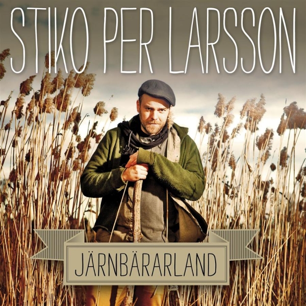 Stiko Per Larsson - Järnbärarland ryhmässä CD / Pop @ Bengans Skivbutik AB (576927)