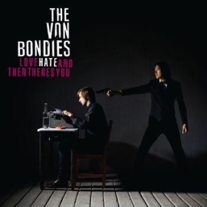 Von Bondies - Love, Hate And Then There's You ryhmässä CD @ Bengans Skivbutik AB (579804)