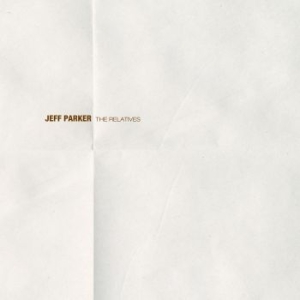 Parker Jeff - Relatives ryhmässä CD @ Bengans Skivbutik AB (580327)