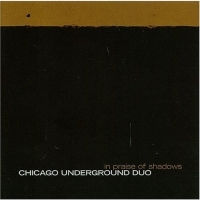 Chicago Underground Duo - In Praise Of Shadows ryhmässä CD @ Bengans Skivbutik AB (580419)
