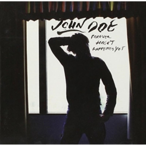 John Doe - Forever Hasn't Happend Yet ryhmässä ME SUOSITTELEMME / Klassiska lablar / YepRoc / CD @ Bengans Skivbutik AB (581686)