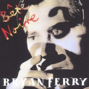 Ferry Bryan - Bete Noire -Remast- ryhmässä CD @ Bengans Skivbutik AB (581801)