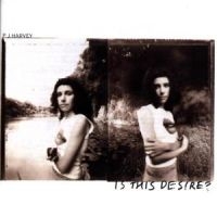 Pj Harvey - Is This Desire ryhmässä CD @ Bengans Skivbutik AB (582489)