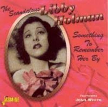 Holman Libby Feat. Josh White - Scandalous Libby Holman - Something ryhmässä CD / Myydyimmät @ Bengans Skivbutik AB (586465)