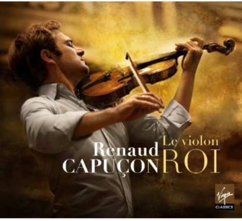 Renaud Capuçon - Le Violon Roi ryhmässä CD / Klassiskt @ Bengans Skivbutik AB (587137)