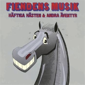 Fiendens Musik - Häftiga Hästen & Andra Äventyr ryhmässä CD @ Bengans Skivbutik AB (588058)