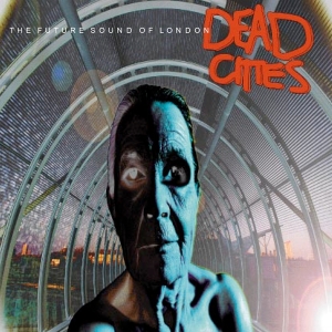 Future Sound Of London - Dead Cities ryhmässä Övrigt /  @ Bengans Skivbutik AB (589316)