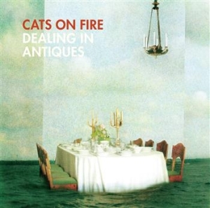 Cats On Fire - Dealing In Antiques ryhmässä CD @ Bengans Skivbutik AB (591552)