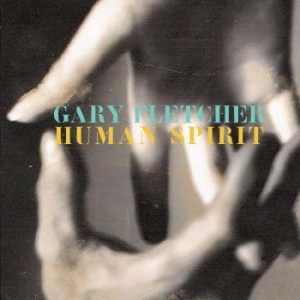 Fletcher Gary - Human Spirit ryhmässä CD @ Bengans Skivbutik AB (591973)
