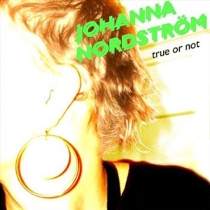 Nordström Johanna - True Or Not ryhmässä CD / Pop @ Bengans Skivbutik AB (592411)
