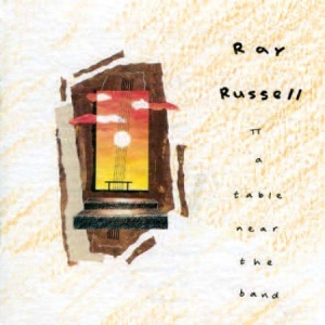 Russell Ray - Table Near The Band ryhmässä CD @ Bengans Skivbutik AB (592882)