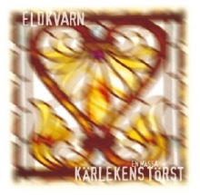 Eldkvarn - Kärlekens Törst: En Mässa ryhmässä CD @ Bengans Skivbutik AB (593370)