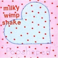 Milky Wimpshake - Popshaped ryhmässä CD / Pop-Rock @ Bengans Skivbutik AB (594604)