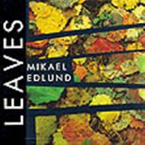 Edlund Mikael - Leaves ryhmässä Externt_Lager / Naxoslager @ Bengans Skivbutik AB (595057)