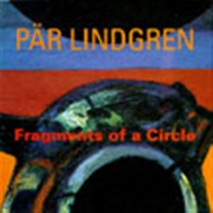 Lindgren Pär - Fragments Of A Circle ryhmässä Externt_Lager / Naxoslager @ Bengans Skivbutik AB (595064)