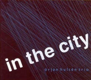 Hultén Örjan Trio - In The City ryhmässä CD / Jazz @ Bengans Skivbutik AB (596587)