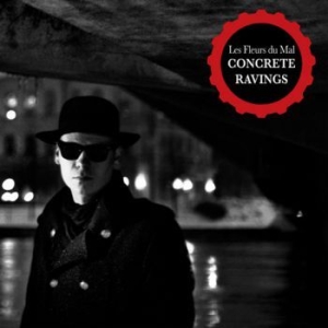 Les Fleurs Du Mal - Concrete Ravings ryhmässä CD / Hårdrock/ Heavy metal @ Bengans Skivbutik AB (597305)