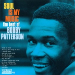Patterson Bobby - Soul Is My Music: The Best Of Bobby ryhmässä CD @ Bengans Skivbutik AB (597965)