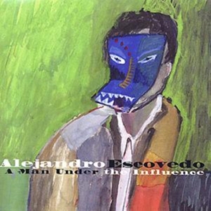 Escovedo Alejandro - A Man Under The Influence ryhmässä CD @ Bengans Skivbutik AB (598150)