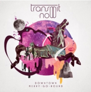 Transmit Now - Downtown Merry-Go-Round ryhmässä CD / Pop-Rock @ Bengans Skivbutik AB (599350)