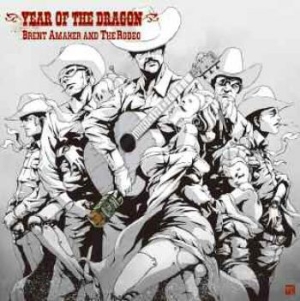 Amaker Brent And The Rodeo - Year Of The Dragon ryhmässä CD / Country @ Bengans Skivbutik AB (599711)