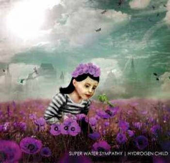 Super Water Sympathy - Hydrogen Child ryhmässä CD / Pop @ Bengans Skivbutik AB (599807)