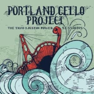 Portland Cello Project - The Thao & Justin Power Sessio Ns ryhmässä CD @ Bengans Skivbutik AB (599875)