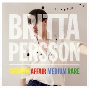 Britta Persson - Current Affair Medium Rare ryhmässä CD @ Bengans Skivbutik AB (601111)