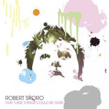 Robert Skoro - That These Things Could Be Ours ryhmässä CD / Rock @ Bengans Skivbutik AB (601169)