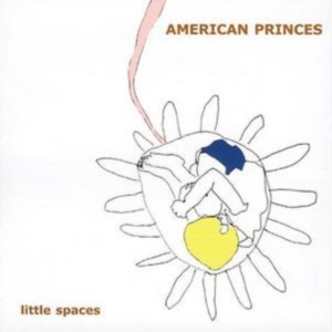 American Princes - Little Spaces ryhmässä CD @ Bengans Skivbutik AB (601176)