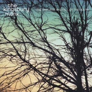 Kingsbury Manx - The Fast Rise And Fall Of The South ryhmässä CD @ Bengans Skivbutik AB (601177)