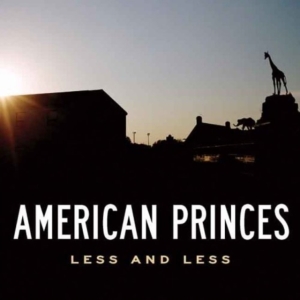 American Princes - Less And Less ryhmässä CD @ Bengans Skivbutik AB (601179)