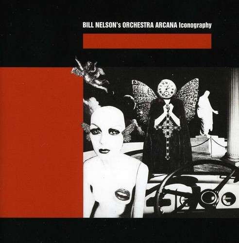 Bill Nelson's Orchestra Arcana - Iconography ryhmässä CD / Pop @ Bengans Skivbutik AB (602946)