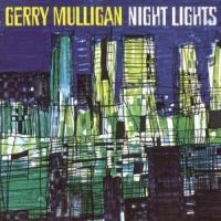 Gerry Mulligan Sextet Gerry Mullig - Night Lights ryhmässä CD @ Bengans Skivbutik AB (606011)