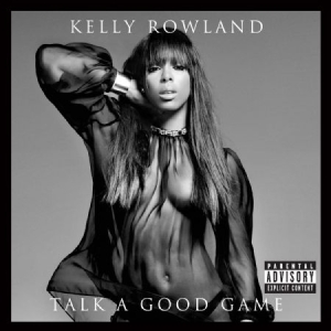 Kelly Rowland - Talk a Good Game - Deluxe ryhmässä CD @ Bengans Skivbutik AB (606306)