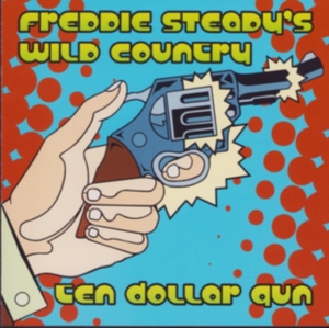 Steady Freddie & Wild Country - Ten Dollar Gun ryhmässä CD / Pop-Rock @ Bengans Skivbutik AB (606646)