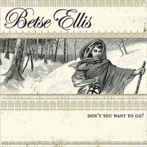 Ellis Betse - Don't You Want To Go ryhmässä CD / Country @ Bengans Skivbutik AB (606861)