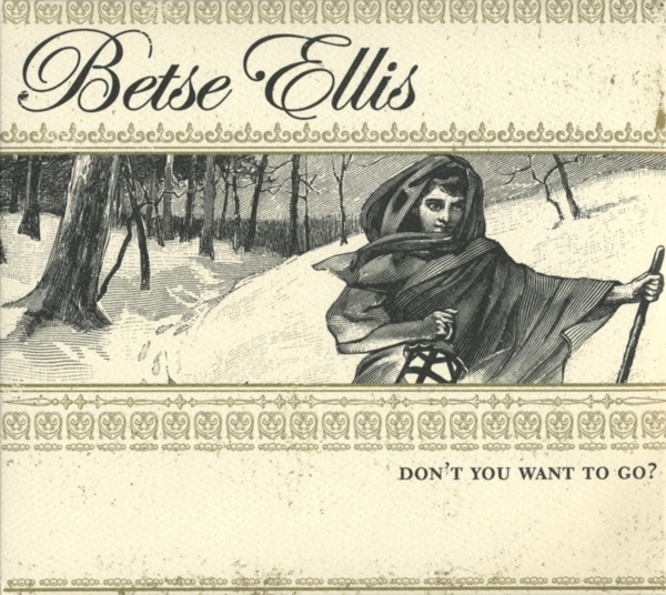Betse Ellis - Dont You Want To Go ryhmässä CD / Country @ Bengans Skivbutik AB (606861)