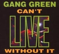 Gang Green - Can't Live Without It (+ Bonus) ryhmässä CD / Pop-Rock @ Bengans Skivbutik AB (607775)