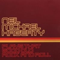 Hagerty Neil Michael - Plays That Good Old Rock And Roll ryhmässä CD @ Bengans Skivbutik AB (609047)