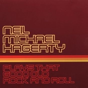 Hagerty Neil Michael - Plays That Good Old Rock And Roll ryhmässä CD / Myydyimmät @ Bengans Skivbutik AB (609047)