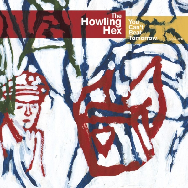 Howling Hex - You Can't Beat Tomorrow (Cd+Dvd) ryhmässä CD / Rock @ Bengans Skivbutik AB (611048)