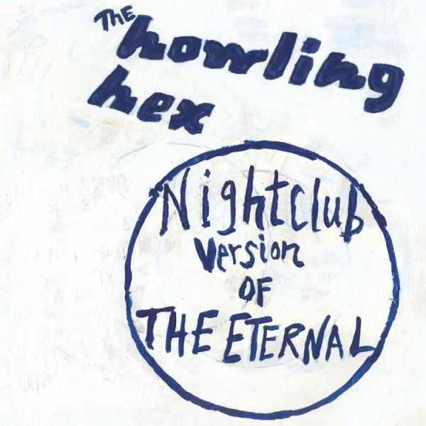 Howling Hex The - Nightclub Version Of The Eternal ryhmässä CD / Rock @ Bengans Skivbutik AB (611060)