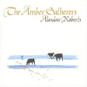 Roberts Alasdair - Amber Gatherers ryhmässä CD / Pop-Rock @ Bengans Skivbutik AB (611064)