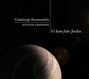 Göteborgs Kammarkör - Vi Kom Från Jorden ryhmässä CD @ Bengans Skivbutik AB (611331)