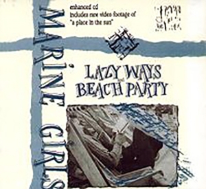 Marine Girls - Lazy Ways & Beach Party ryhmässä CD @ Bengans Skivbutik AB (611665)