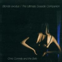 Connelly Chris - Blonde Exodus + Ultimate Seaside Co ryhmässä CD @ Bengans Skivbutik AB (614113)