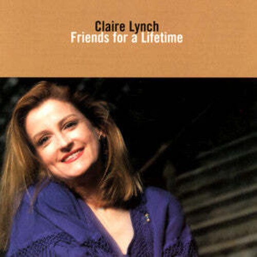 Claire Lynch - Friends For A Lifetime ryhmässä CD / Pop @ Bengans Skivbutik AB (614633)